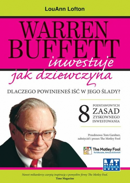 Warren Buffett inwestuje jak dziewczyna Dlaczego powinieneś iść w jego ślady? 8 podstawowych zasad zyskownego inwestowania - LouAnn Lofton | okładka