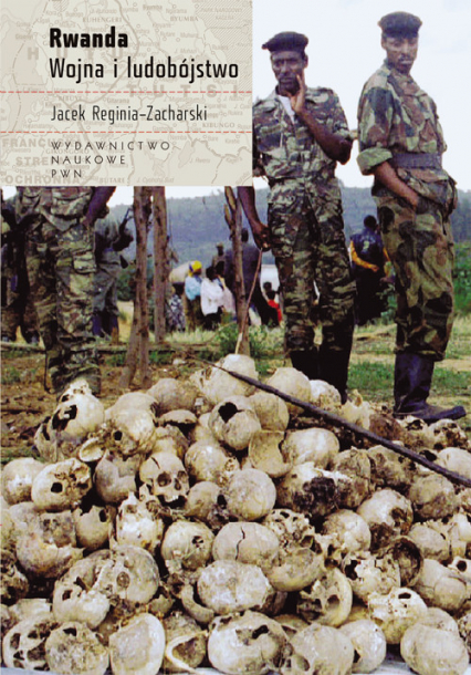 Rwanda Wojna i ludobójstwo - Jacek Reginia-Zacharski | okładka