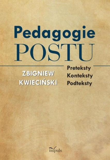 Psychologia Pedagogie postu Preteksty – konteksty – podteksty - Zbigniew Kwieciński | okładka