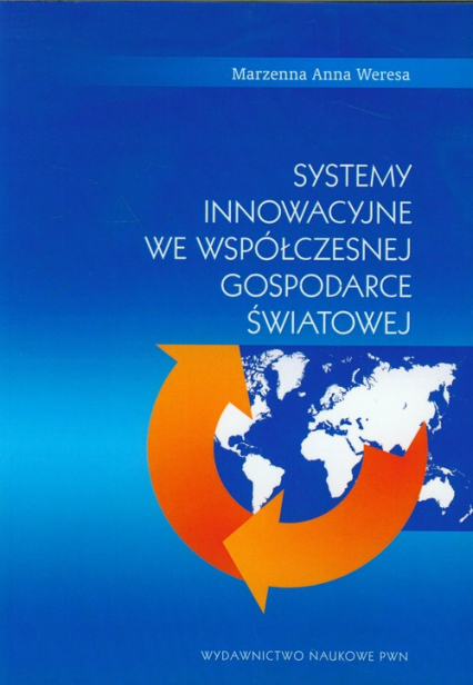 Systemy innowacyjne we współczesnej gospodarce światowej - Weresa Marzenna Anna | okładka