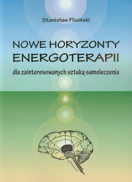 Nowe horyzonty energoterapii dla zainteresowanych sztuką samoleczenia - Stanisław Flisiński | okładka