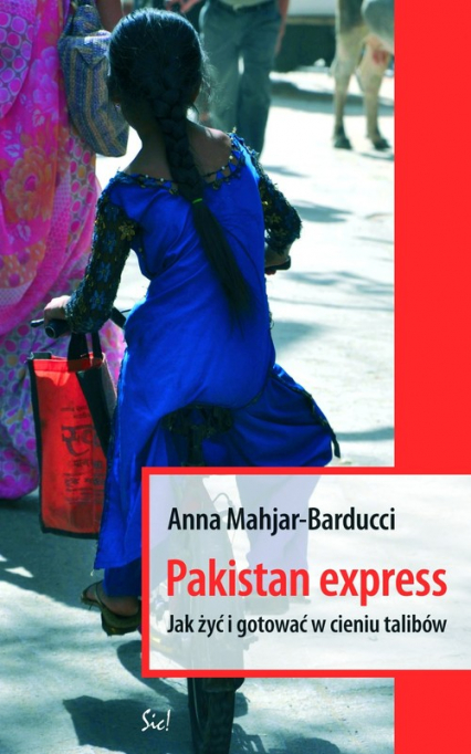 Pakistan Express Jak żyć i gotować w cieniu talibów - Anna Mahjar-Barducci | okładka