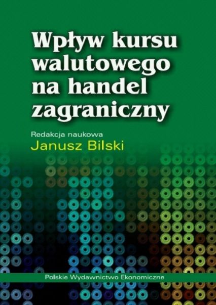 Wpływ kursu walutowego na handel zagraniczny - Bilski Janusz | okładka
