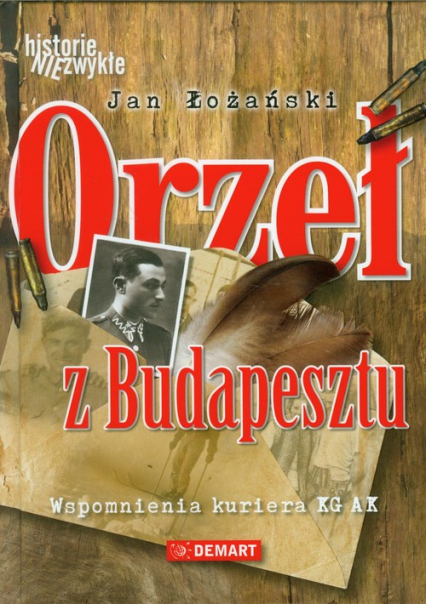 Orzeł z Budapesztu Wspomnienia kuriera KG AK - Jan Łożański | okładka