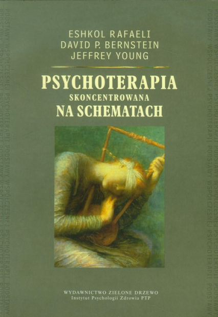 Psychoterapia skoncentrowana na schematach - Bernstein David P., Rafaeli Eshkol, Young Jeffrey | okładka