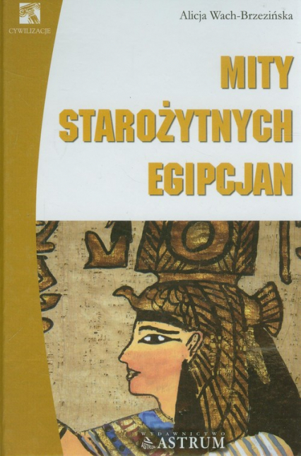 Mity starożytnych Egipcjan - Alicja Wach-Brzezińska | okładka