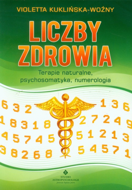 Liczby zdrowia Terapie naturalne, psychosomatyka, numerologia. - Violetta Kuklińska-Woźny | okładka