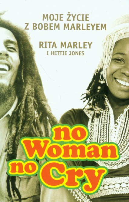 No woman no cry Moje zycie z Bobem Marleyem - Jones Hettie, Marley Rita | okładka