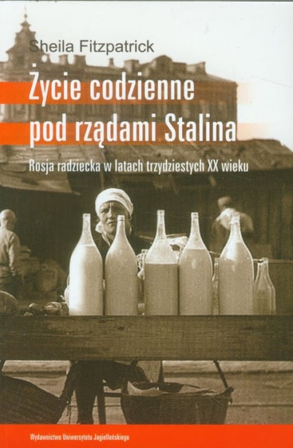 Życie codzienne pod rządami Stalina Rosja radziecka w latach trzydziestych XX wieku - Sheila Fitzpatrick | okładka