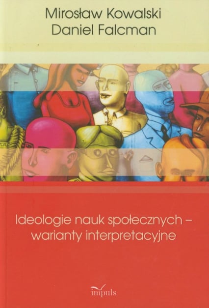 Ideologie nauk społecznych warianty interpreta - Falcman Daniel, Kowalski Mirosław | okładka