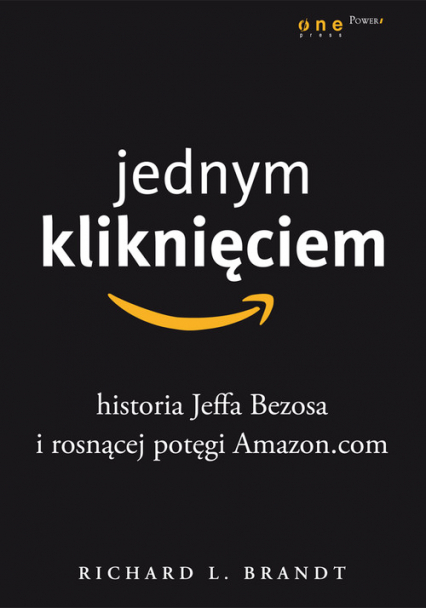 Jednym kliknięciem Historia Jeffa Bezosa i rosnącej potęgi Amazon.com - Richard L. Brandt | okładka