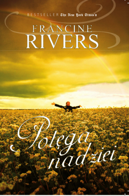 Potęga Nadziei - Francine Rivers | okładka