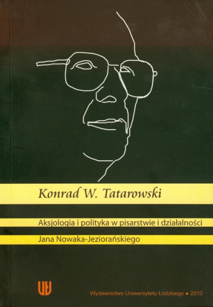 Aksjologia i polityka w pisarstwie i działalności - Tatarowski Konrad W. | okładka