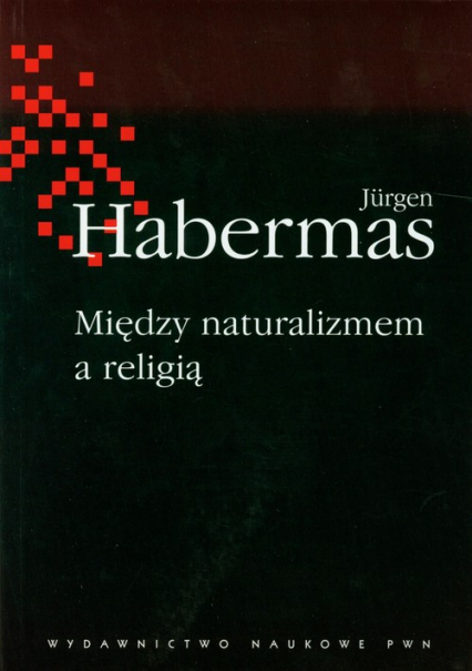 Między naturalizmem a religią - Jurgen Habermas | okładka