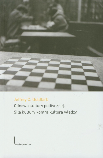 Odnowa kultury politycznej Siła kultury kontra kultura władzy - Goldfarb Jeffrey C. | okładka