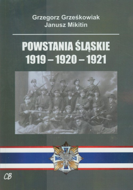 Powstania Śląskie 1919-1920-1921 - Grzegorz Grześkowiak, Mikitin Janusz | okładka