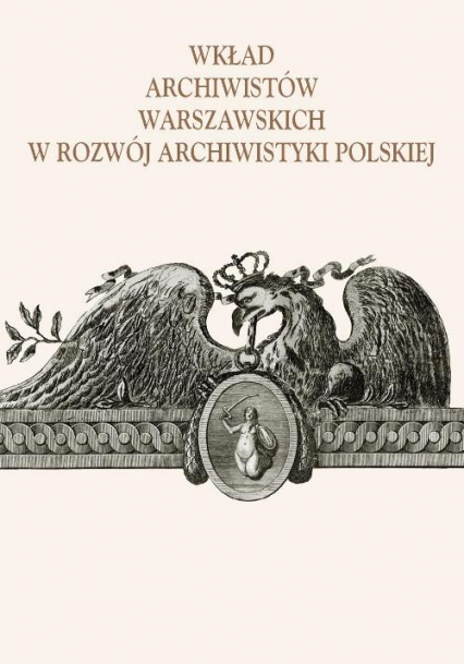 Wkład archiwistów warszawskich w rozwój archiwistyki polskiej -  | okładka