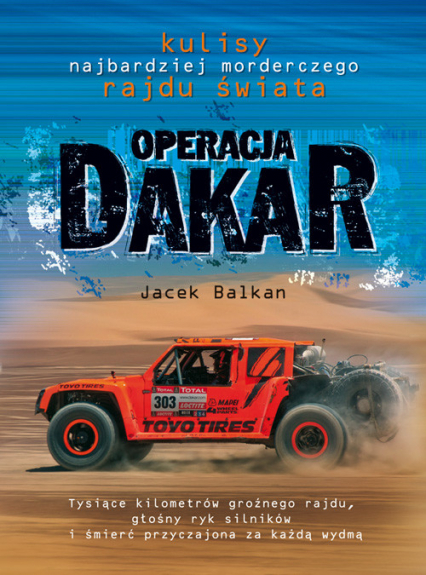 Operacja Dakar Kulisy najbardziej morderczego rajdu świata - Jacek Balkan | okładka