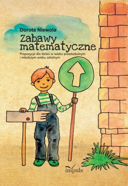 Zabawy matematyczne Propozycje dla dzieci w wieku przedszkolnym i młodszym wieku szkolnym - Dorota Niewola | okładka