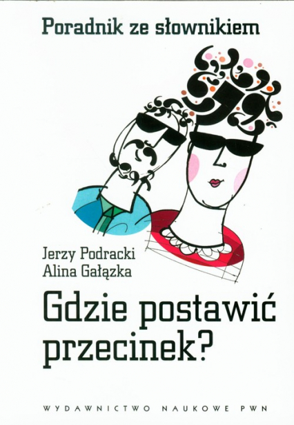Gdzie postawić przecinek Poradnik ze słownikiem - Podracki Jerzy, Gałązka Alina | okładka