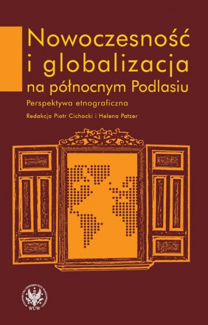 Nowoczesność i globalizacja na północnym Podlasiu Perspektywa etnograficzna -  | okładka