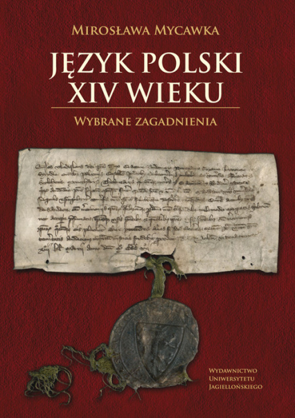 Język polski XIV wieku Wybrane zagadnienia - Mirosława Mycawka | okładka