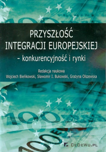 Przyszłość integracji europejskiej konkurencyjność i rynki -  | okładka
