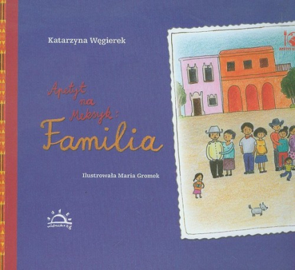 Apetyt na Meksyk Familia - Katarzyna Węgierek | okładka