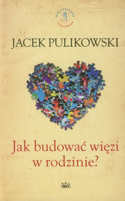 Jak budować więzi w rodzinie - Jacek Pulikowski | okładka