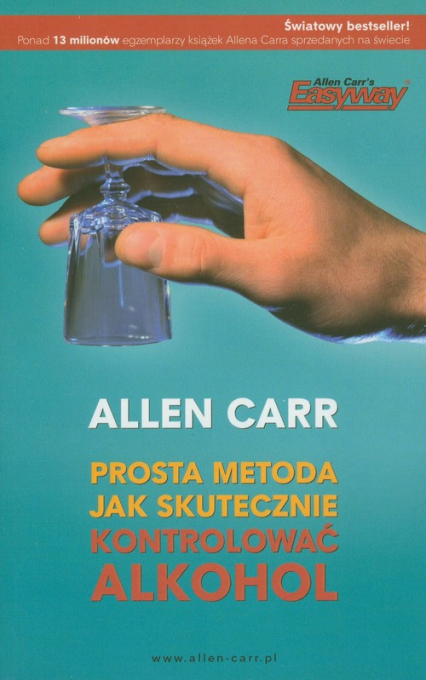 Prosta metoda jak skutecznie kontrolować alkohol - Allen Carr | okładka