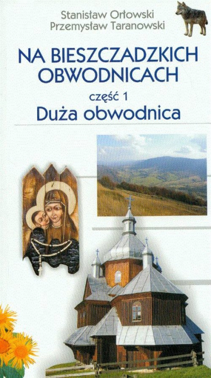 Na bieszczadzkich obwodnicach część 1 Duża obwodnica - Orłowski Stanisław, Taranowski Przemysław | okładka