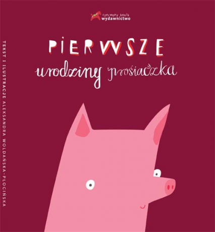 Pierwsze urodziny prosiaczka - Aleksandra Woldańska-Płocińska | okładka