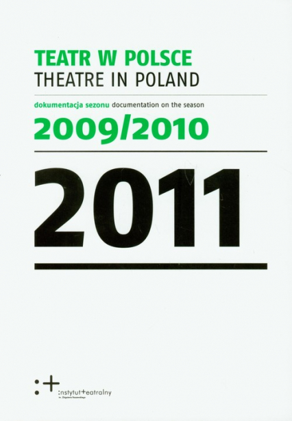 Teatr w Polsce 2011 dokumentacja sezonu 2009/2010. Wydanie polsko - angielskie -  | okładka
