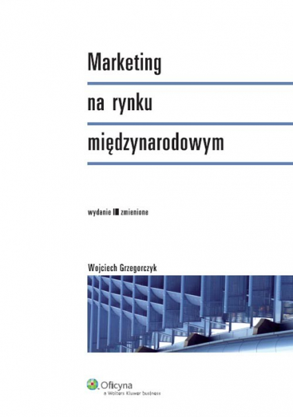 Marketing na rynku międzynarodowym - Grzegorczyk Wojciech | okładka