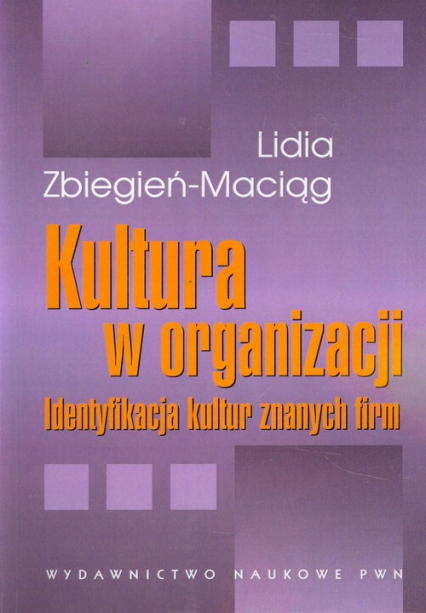 Kultura w organizacji Identyfikacja kultur znanych firm - Lidia Zbiegień-Maciąg | okładka