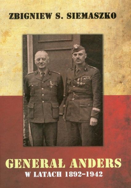 Generał Anders w latach 1892-1942 - Siemaszko Zbigniwew S. | okładka