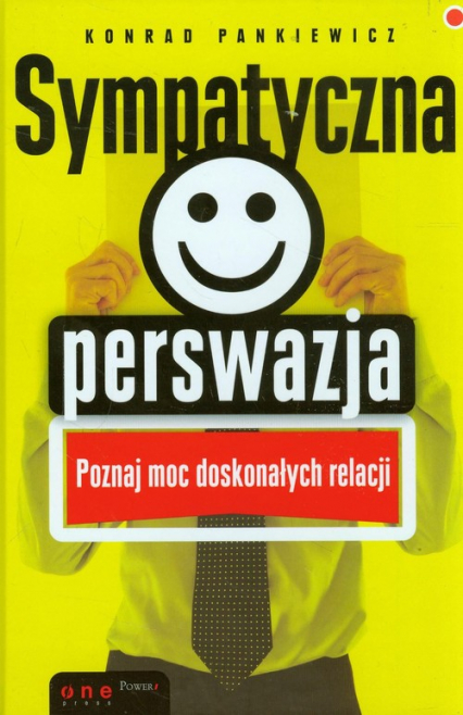 Sympatyczna perswazja Poznaj moc doskonałych relacji - Konrad Pankiewicz | okładka