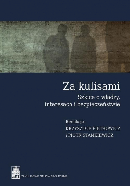 Za kulisami Szkice o władzy, interesach i bezpieczeństwie - Pietrowicz Krzysztof | okładka