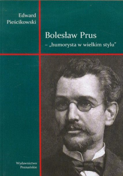 Bolesław Prus Humorysta w wielkim stylu Studia i szkice - Edward Pieścikowski | okładka