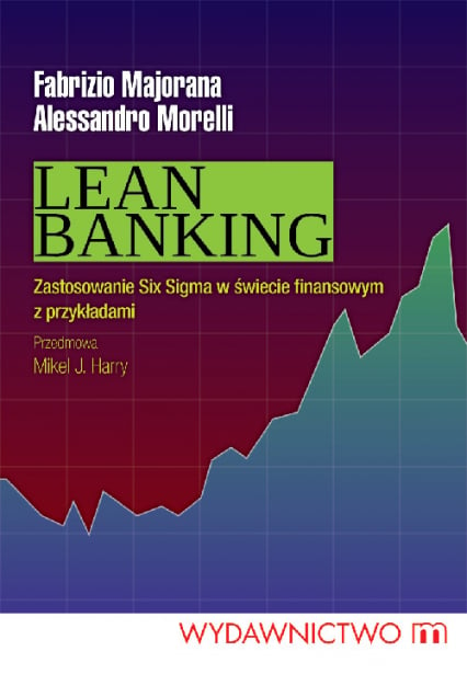 Lean Banking Zastosowanie Six Sigma w świecie finansowym z przykładami - Fabrizio Majorana | okładka