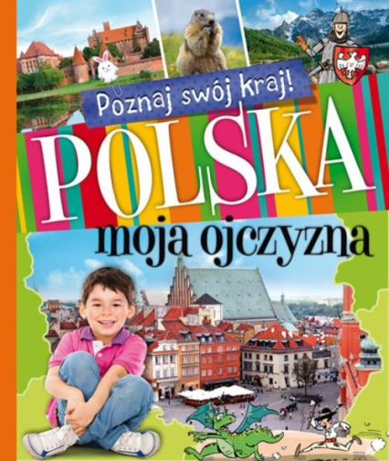 Poznaj swój kraj Polska moja ojczyzna -  | okładka