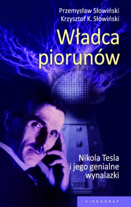 Władca piorunów Nikola Tesla i jego genialne wynalazki - Słowinski Krzysztof K. | okładka
