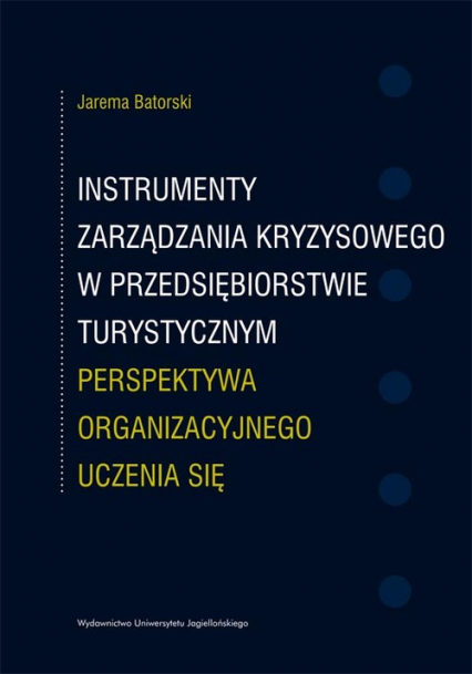 Instrumenty zarządzania kryzysowego w przedsiębiorstwie turystycznym Perspektywa organizacyjnego uczenia się - Jarema Batorski | okładka