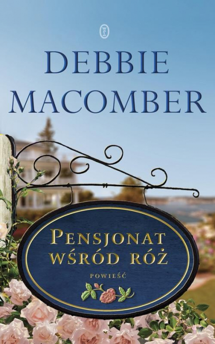 Pensjonat wśród róż - Debbie Macomber | okładka