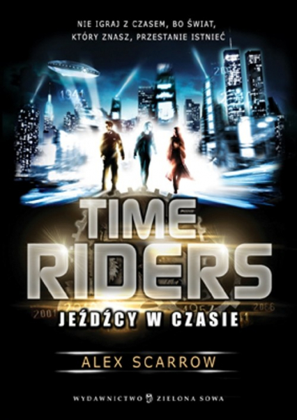 Time Riders Tom 1 Jeźdźcy w czasie - Alex Scarrow | okładka
