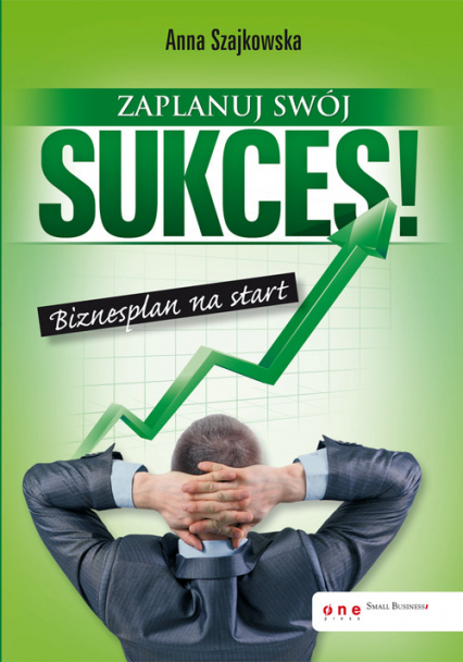 Zaplanuj swój sukces! Biznesplan na start - Anna Szajkowska | okładka