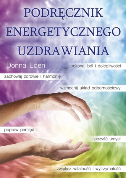 Podręcznik energetycznego uzdrawiania - Eden Donna, Feinstein David | okładka