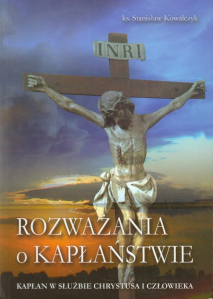 Rozważania o kapłaństwie Kapłan w służbie Chrystusa i człowieka - Kowalczyk Stanisław | okładka