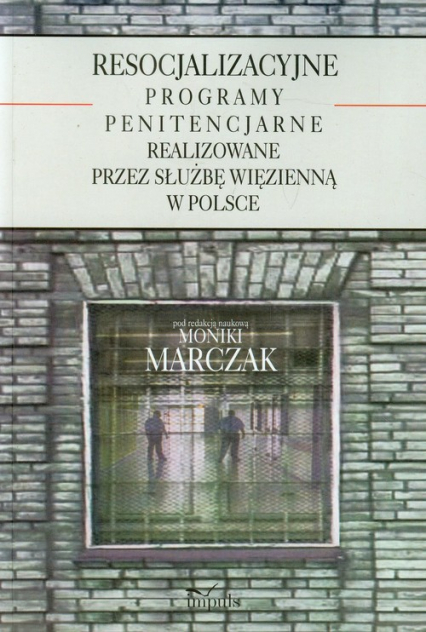 Resocjalizacyjne programy penitencjarne realizowane przez służbę więzienną w Polsce -  | okładka