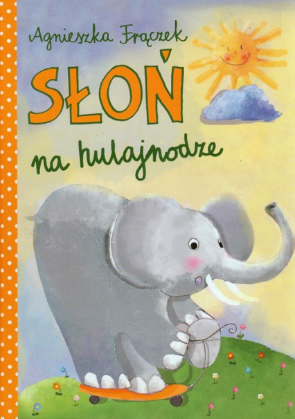 Słoń na hulajnodze - Agnieszka Frączek | okładka